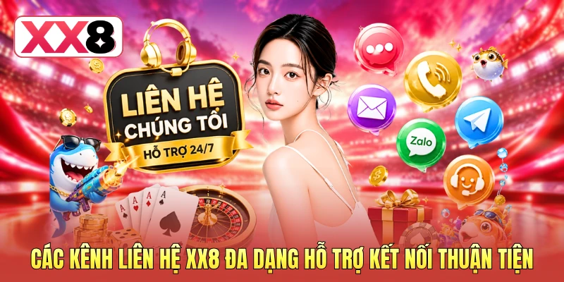 Các kênh liên hệ XX8 đa dạng hỗ trợ kết nối thuận tiện