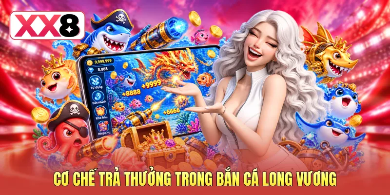 Cơ chế trả thưởng trong bắn cá Long Vương