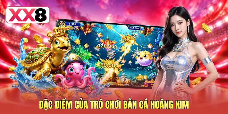 Đặc điểm của trò chơi bắn cá Hoàng Kim
