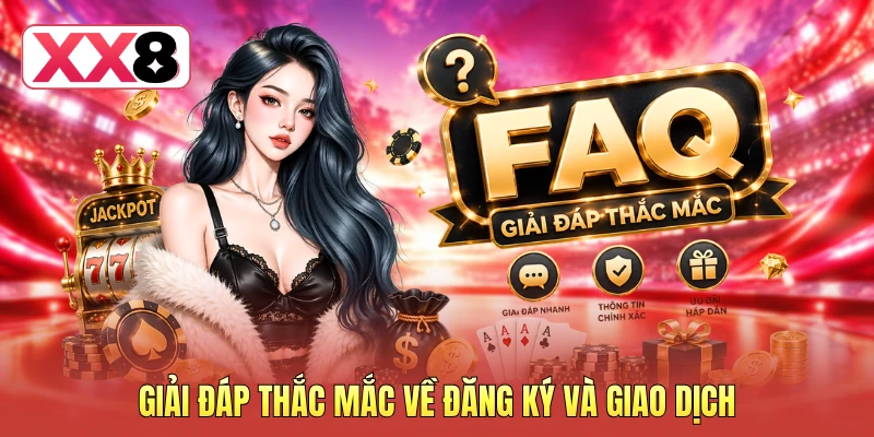 Giải đáp thắc mắc về đăng ký và giao dịch