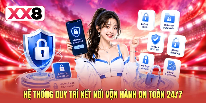 Hệ thống duy trì kết nối vận hành an toàn 24/7
